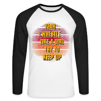 Yeah I wrestle like a girl try to keep up - Unisex Baseballshirt langarm - Weiß/Schwarz - Vorne - Nik (191cm)