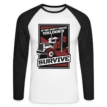 If We Don't Drive You Don't Survive Trucker Truck - Unisex Long Sleeve Baseball T-Shirt - white/black - Front - Nik (191cm)