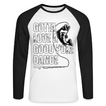Man muss einen guten Pole Dance lieben - Unisex Baseballshirt langarm - Weiß/Schwarz - Vorne - Nik (191cm)