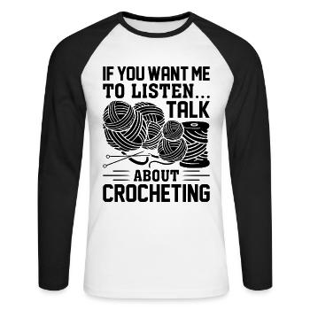 Crochet - If you want me to listen Talk about croc - Unisex Baseballshirt langarm - Weiß/Schwarz - Vorne - Nik (191cm)