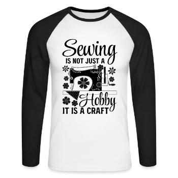 Sewing is not just a hobby it is a craft - Sewing - Unisex Long Sleeve Baseball T-Shirt - white/black - Front - Nik (191cm)
