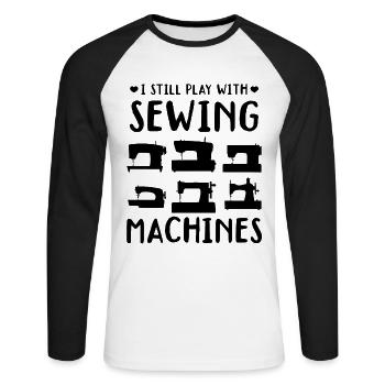 I still play with sewing machines - Unisex Long Sleeve Baseball T-Shirt - white/black - Front - Nik (191cm)