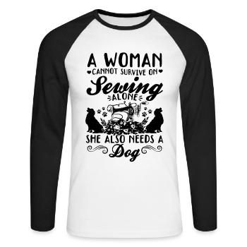 A women cannot survive on sewing alone she also ne - Unisex Long Sleeve Baseball T-Shirt - white/black - Front - Nik (191cm)