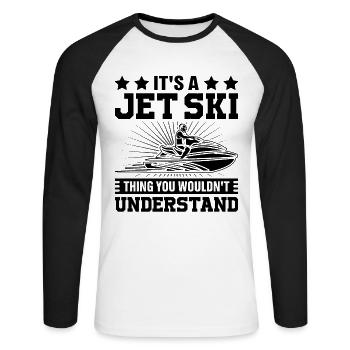 It's a jet ski thing you wouldn't understand - Jets - Unisex Long Sleeve Baseball T-Shirt - white/black - Front - Nik (191cm)