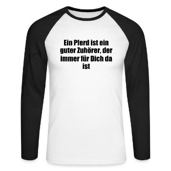 Riding - A horse is a good listener who - Unisex Long Sleeve Baseball T-Shirt - white/black - Front - Nik (191cm)