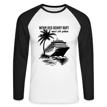 Wenn das Schiff ruft muss ich gehen - Kreuzfahrt - Unisex Baseballshirt langarm - Weiß/Schwarz - Vorne - Nik (191cm)
