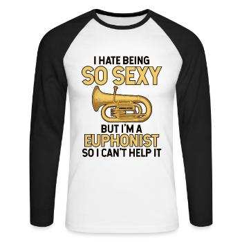 Hate Being So Sexy But I'm A Euphonist Instrument - Unisex Long Sleeve Baseball T-Shirt - white/black - Front - Nik (191cm)
