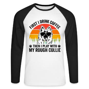 First I Drink Coffee Then I play with my Rough Col - Unisex Baseballshirt langarm - Weiß/Schwarz - Vorne - Nik (191cm)