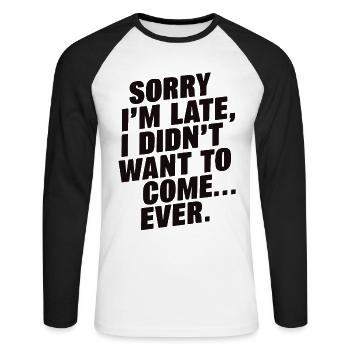Tut mir leid, ich bin spät dran, wollte nicht kommen Lustiges Zitat - Unisex Baseballshirt langarm - Weiß/Schwarz - Vorne - Nik (191cm)