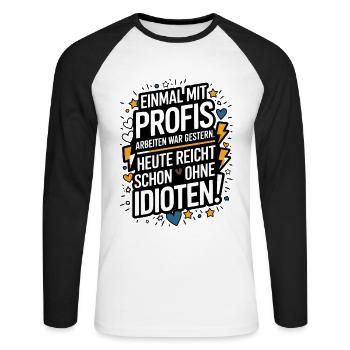 Einmal mit Profis Arbeiten - Arbeit Kollegen Spaß - Unisex Baseballshirt langarm - Weiß/Schwarz - Vorne - Nik (191cm)