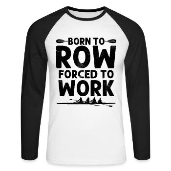 Born to Row Coxswain Boat Racing Funny Rowing Oars - Unisex Long Sleeve Baseball T-Shirt - white/black - Front - Nik (191cm)