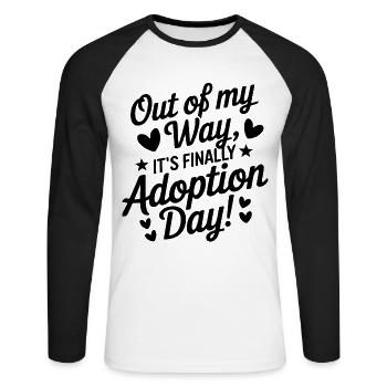 Aus dem Weg Es ist endlich Adoptionstag Lustig - Unisex Baseballshirt langarm - Weiß/Schwarz - Vorne - Nik (191cm)