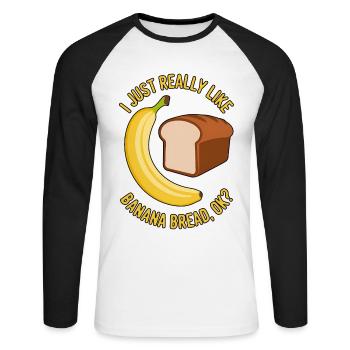 Banana Bread Saying Funny Banana Bread Gift - Unisex Long Sleeve Baseball T-Shirt - white/black - Front - Nik (191cm)