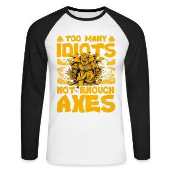 Zu viele Idioten, nicht genug Äxte - Unisex Baseballshirt langarm - Weiß/Schwarz - Vorne - Nik (191cm)