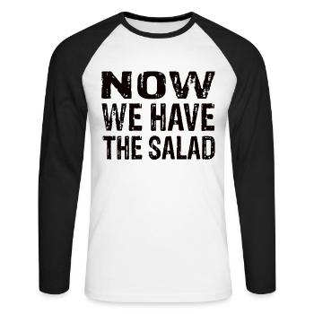 Now We Have The Salad Funny Statement Motif - Unisex Long Sleeve Baseball T-Shirt - white/black - Front - Nik (191cm)