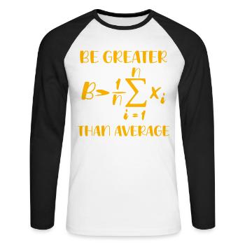 Mathe-Wortspiel – Sei größer als der Durchschnitt - Unisex Baseballshirt langarm - Weiß/Schwarz - Vorne - Nik (191cm)