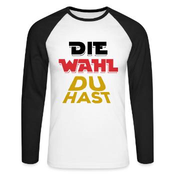 Die Wahl du hast - Wähler - Deutschland - Unisex Baseballshirt langarm - Weiß/Schwarz - Vorne - Nik (191cm)