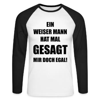 Ein weiser Mann hat mal gesagt mir doch egal - Unisex Baseballshirt langarm - Weiß/Schwarz - Vorne - Nik (191cm)