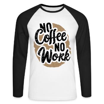 No Coffee No Work Funny Coffee Saying Quote - Unisex Long Sleeve Baseball T-Shirt - white/black - Front - Nik (191cm)