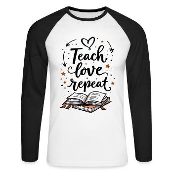 Teach Love Repeat – Teacher Educator Education School - Unisex Long Sleeve Baseball T-Shirt - white/black - Front - Nik (191cm)