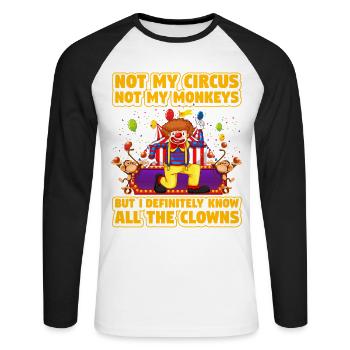Not my Circus not my Monkeys but I definitely know - Unisex Long Sleeve Baseball T-Shirt - white/black - Front - Nik (191cm)