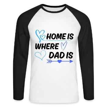 Zuhause ist, wo Papa ist Vater Spruch - Unisex Baseballshirt langarm - Weiß/Schwarz - Vorne - Nik (191cm)
