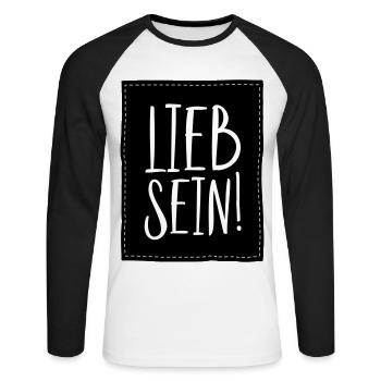 Lieb sein Lustiges Sprüche Humor Partner Geschenk - Unisex Baseballshirt langarm - Weiß/Schwarz - Vorne - Nik (191cm)