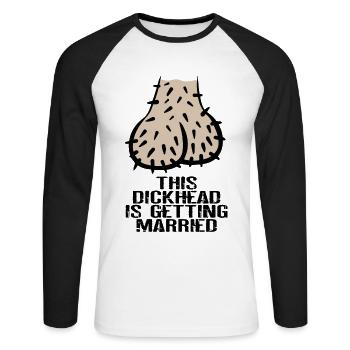 Dickhead testicle eggs JGA bachelor goodbye - Unisex Long Sleeve Baseball T-Shirt - white/black - Front - Nik (191cm)