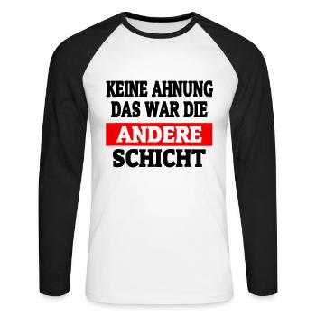 War Die Andere Schicht - Schichtarbeit T-Shirt - Unisex Baseballshirt langarm - Weiß/Schwarz - Vorne - Nik (191cm)