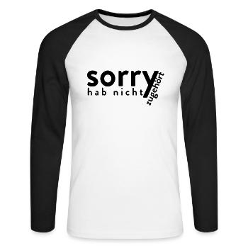Sorry Hab Nicht Zugehört - Lustiger Kinder Spruch - Unisex Baseballshirt langarm - Weiß/Schwarz - Vorne - Nik (191cm)