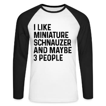 I Like Miniature Schnauzer And Maybe 3 People Dog - Unisex Long Sleeve Baseball T-Shirt - white/black - Front - Nik (191cm)