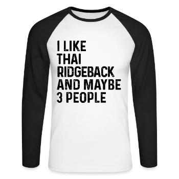 Ich mag Thai Ridgeback und vielleicht 3 Leute Hundeliebhaber - Unisex Baseballshirt langarm - Weiß/Schwarz - Vorne - Nik (191cm)