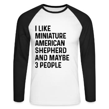 Ich mag Miniatur American Shepherd und vielleicht 3 - Unisex Baseballshirt langarm - Weiß/Schwarz - Vorne - Nik (191cm)