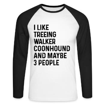 I Like Treeing Walker Coonhound And Maybe 3 - Unisex Long Sleeve Baseball T-Shirt - white/black - Front - Nik (191cm)
