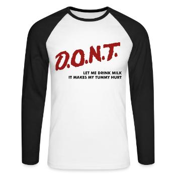 D.O.N.T Let Me Drink Milk It Makes My Tummy Hurt - Unisex Long Sleeve Baseball T-Shirt - white/black - Front - Nik (191cm)
