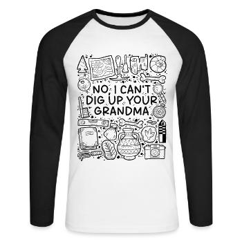 No, I Cant Dig Up Your Grandma – Archäologie Humor - Unisex Baseballshirt langarm - Weiß/Schwarz - Vorne - Nik (191cm)