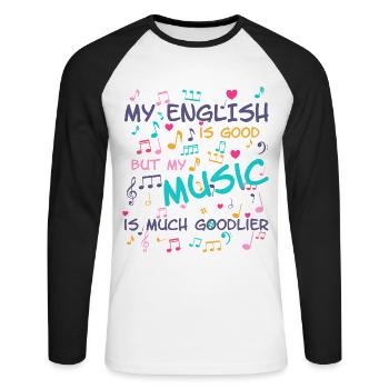 Funny Music Saying Shirt English Gift - Unisex Long Sleeve Baseball T-Shirt - white/black - Front - Nik (191cm)
