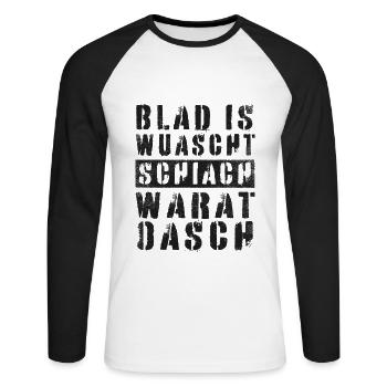 BLAD IS WUASCHT SCHIACH WARAT OASCH DIALEKT SPRUCH - Unisex Baseballshirt langarm - Weiß/Schwarz - Vorne - Nik (191cm)