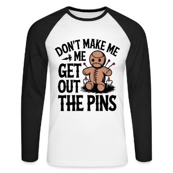 Don't Make Me Get Out the Pins Funny Voodoo Doll - Unisex Long Sleeve Baseball T-Shirt - white/black - Front - Nik (191cm)