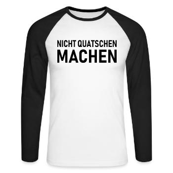 Nicht Quatschen Machen, Spruch - Unisex Baseballshirt langarm - Weiß/Schwarz - Vorne - Nik (191cm)