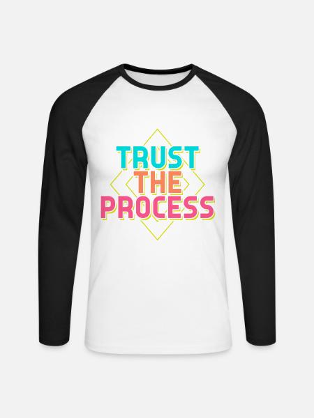 Trust the Process Sayings - Unisex Long Sleeve Baseball T-Shirt - white/black