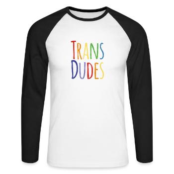 Trans dudes are hotter transgender LGBT tshirt - Unisex Long Sleeve Baseball T-Shirt - white/black - Front - Nik (191cm)
