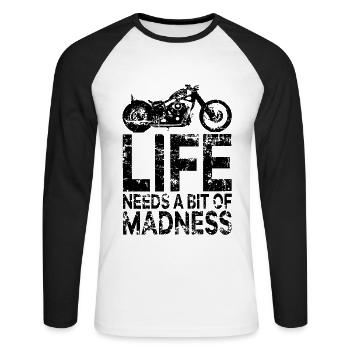 Quote Life Needs a Bit of Madness - Moto Biker - Unisex Long Sleeve Baseball T-Shirt - white/black - Front - Nik (191cm)