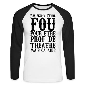 Humour Prof de Théâtre Fou - T-shirt baseball manches longues Homme - blanc/noir - Devant - Nik (191cm)