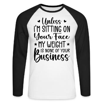 Unless I'm Sitting On Your Face My Weight Is None - Unisex Long Sleeve Baseball T-Shirt - white/black - Front - Nik (191cm)