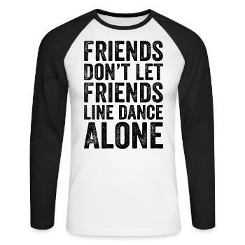 Friends Don't Let Friends Line dance Alone - Unisex Long Sleeve Baseball T-Shirt - white/black - Front - Nik (191cm)