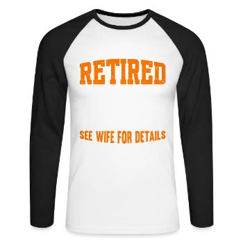 Retired Barber See Wife For Details - Unisex Long Sleeve Baseball T-Shirt - white/black - Front - Nik (191cm)