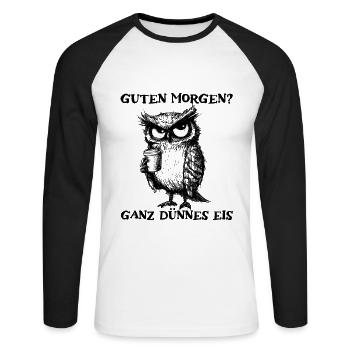 Guten Morgen Ganz Dünnes Eis Morgenmuffel Eule - Unisex Baseballshirt langarm - Weiß/Schwarz - Vorne - Nik (191cm)