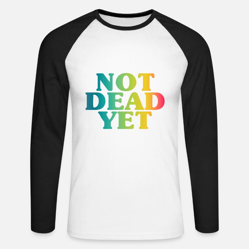 NOT DEAD YET - Unkaputtbar - Unisex Baseballshirt langarm - Weiß/Schwarz
