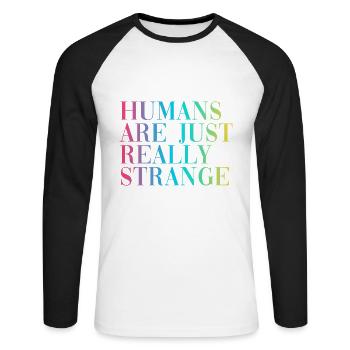 HUMANS ARE JUST REALLY STRANGE - Unisex Baseballshirt langarm - Weiß/Schwarz - Vorne - Nik (191cm)